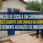 Direção de escola em Carinhanha esclarece acidente com criança na Agrovila 15 e desmente acusações de omissão